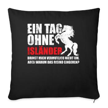 Isländer | Ein Tag ohne Isländer - Sofakissenbezug 45 x 45 cm - Schwarz - Vorne