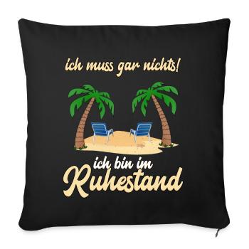 ich muss gar nichts! Ruhestand - Rente 2021 - Sofakissenbezug 45 x 45 cm - Schwarz - Vorne