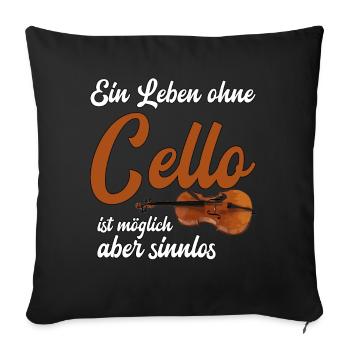 Ein Leben ohne Cello - Cellist lustiger Spruch - Sofakissenbezug 45 x 45 cm - Schwarz - Vorne