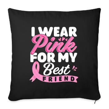 I Wear Pink For My Best Friend Breast Cancer - Sofa pillowcase 17,3'' x 17,3'' (45 x 45 cm) - black - Front