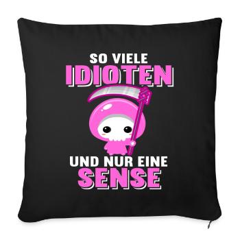 So viele Idioten nur eine Sense Ironie Sarkasmus - Sofakissenbezug 45 x 45 cm - Schwarz - Vorne