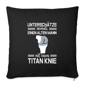Unterschätze nie einen alten Mann mit Titan Knie - Sofakissenbezug 45 x 45 cm - Schwarz - Vorne