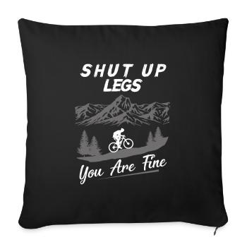 Shut Up Legs You Are Fine Mountain Biking Bikers - Housse de coussin décorative 45 x 45 cm - noir - Devant