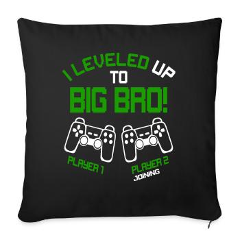 I Leveled up to Big Bro - Gaming Video Gamer - Sofakissenbezug 45 x 45 cm - Schwarz - Vorne