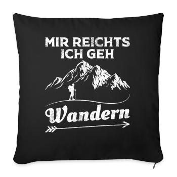 Mir reichts ich geh wandern Berge Wanderer - Sofakissenbezug 45 x 45 cm - Schwarz - Vorne