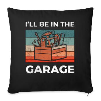 Ill Be In The Garage Vintage Garage Funny Car - Sofa pillowcase 17,3'' x 17,3'' (45 x 45 cm) - black - Front