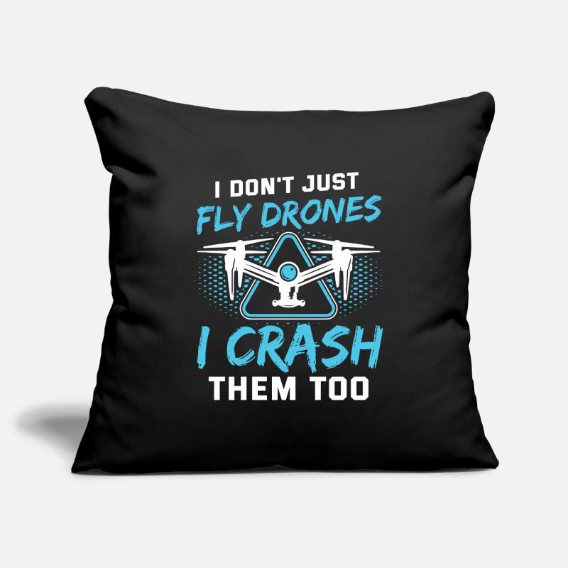 I Don’t Just Fly Drones Pilotes Drones Drones Drones drones drones Housse de coussin décorative 45 x 45 cm