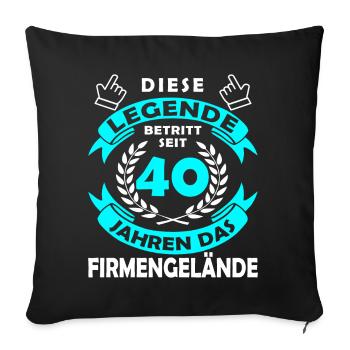 Legend enters 40 years of grounds - Company anniversary - Sofa pillowcase 17,3'' x 17,3'' (45 x 45 cm) - black - Front