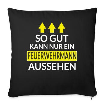 So Gut Kann Nur Ein Feuerwehrmann Aussehen Spruch - Sofakissenbezug 45 x 45 cm - Schwarz - Vorne