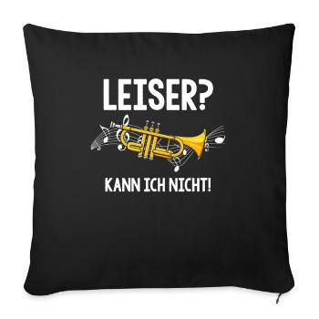 Trompete Leiser kann ich nicht Trompetenspieler - Sofakissenbezug 45 x 45 cm - Schwarz - Vorne