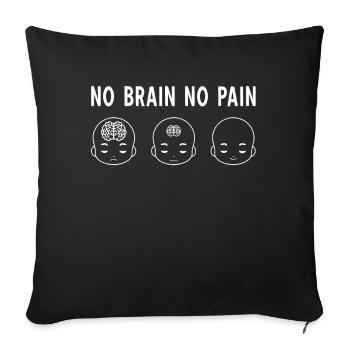 Funny No Brain No Pain Meme I Gehirn Neurologie - Sofakissenbezug 45 x 45 cm - Schwarz - Vorne