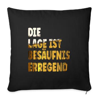 Die Lage Ist Besäufnis erregend - Sofakissenbezug 45 x 45 cm - Schwarz - Vorne