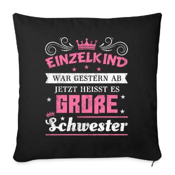 Schwester Einzelkind Geschwister Geschenk - Sofakissenbezug 45 x 45 cm - Schwarz - Vorne