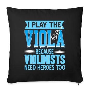 I Play The Viola Because Violinists need heroes - Sofa pillowcase 17,3'' x 17,3'' (45 x 45 cm) - black - Front