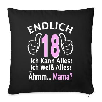 Endlich 18 Ich kann alles 18. Geburtstag Teenager - Sofakissenbezug 45 x 45 cm - Schwarz - Vorne