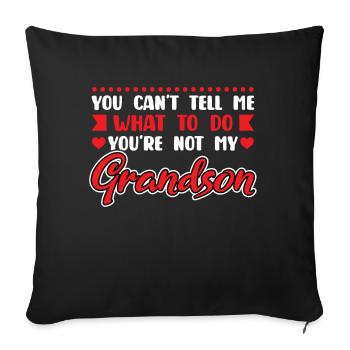 You Can't Tell Me What To Do Grandson - Sofakissenbezug 45 x 45 cm - Schwarz - Vorne