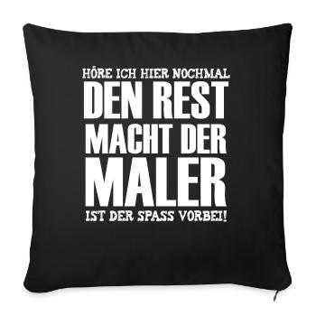 Den Rest Macht Der Maler Arbeit Anstreicher - Sofakissenbezug 45 x 45 cm - Schwarz - Vorne
