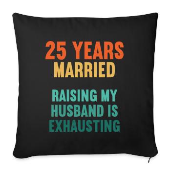 25 ans marié drôle 25ème anniversaire de mariage - Housse de coussin décorative 45 x 45 cm - noir - Devant
