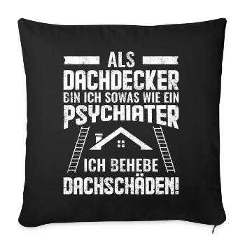 Dachdecker | Lustige Sprüche - Sofakissenbezug 45 x 45 cm - Schwarz - Vorne