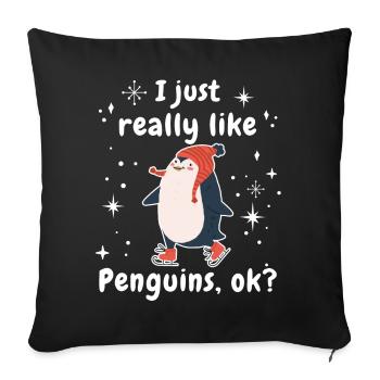 Witzig Pinguin Zoo i just really like penguins ok - Sofakissenbezug 45 x 45 cm - Schwarz - Vorne