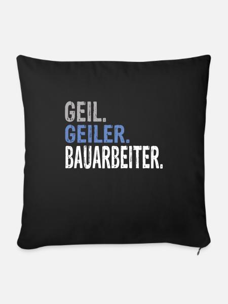 Geil Geiler Bauarbeiter - Sofakissenbezug 45 x 45 cm - Schwarz