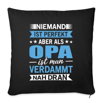 Niemand ist perfekt, aber als Opa ist man nah dran - Sofakissenbezug 45 x 45 cm - Schwarz - Vorne