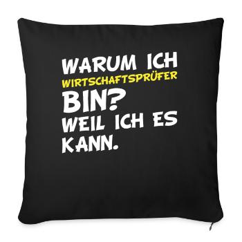 Warum ich Wirtschaftsprüfer bin? Weil ich es kann. - Sofakissenbezug 45 x 45 cm - Schwarz - Vorne