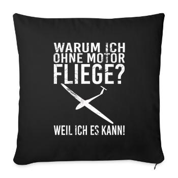 Warum ich ohne Motor fliege weil ich es kann - Sofakissenbezug 45 x 45 cm - Schwarz - Vorne