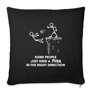 People Just Need A Push In The Right Direction - Sofa pillowcase 17,3'' x 17,3'' (45 x 45 cm) - black - Front