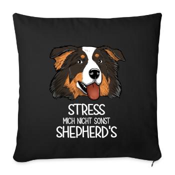 Aussie Stress Mich Nicht Sonst Shepherd's - Sofakissenbezug 45 x 45 cm - Schwarz - Vorne