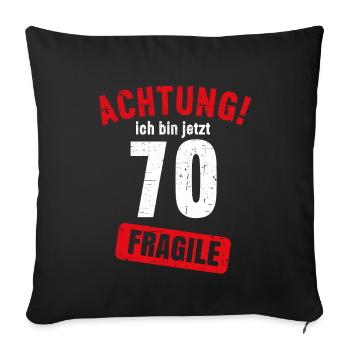 Achtung Ich bin jetzt 70 Fragile 70. Geburtstag - Sofakissenbezug 45 x 45 cm - Schwarz - Vorne