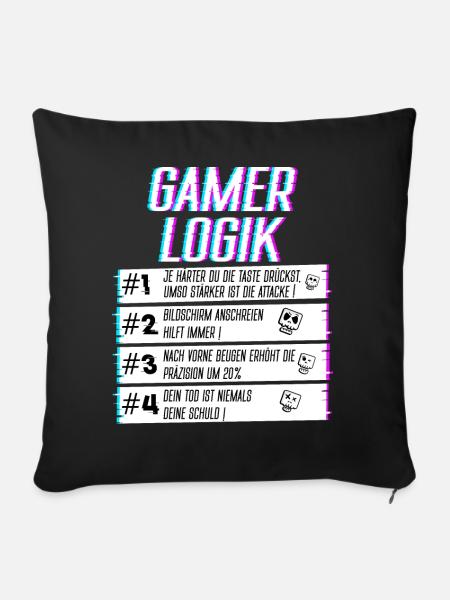 Gamer Logik beim Zocken Gaming Spieler Zocker - Sofakissenbezug 45 x 45 cm - Schwarz