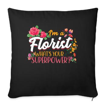 I'm A Florist What's Your Superpower - Sofa pillowcase 17,3'' x 17,3'' (45 x 45 cm) - black - Front