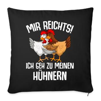 Mir reichts ich geh zu meinen Hühnern - Sofakissenbezug 45 x 45 cm - Schwarz - Vorne