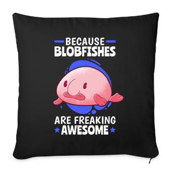 Blobfish are fantastically ugly blobfish - Sofa pillowcase 17,3'' x 17,3'' (45 x 45 cm) - black - Front