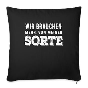 Wir Brauchen Mehr, Von Meiner Sorte - Sofakissenbezug 45 x 45 cm - Schwarz - Vorne