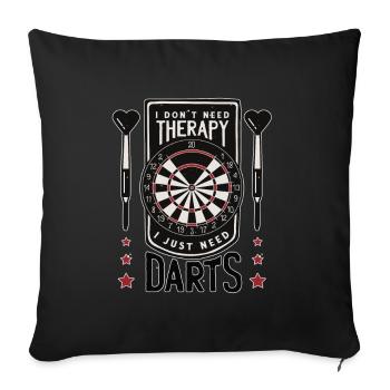 Ich brauche keine Therapie ich brauche nur Dart - Sofakissenbezug 45 x 45 cm - Schwarz - Vorne