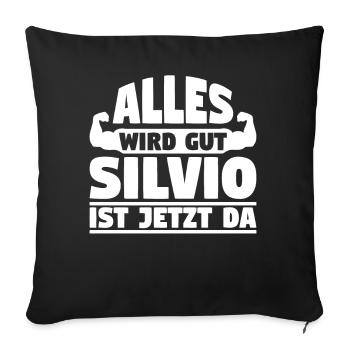 Alles wird gut Silvio ist jetzt da - Sofakissenbezug 45 x 45 cm - Schwarz - Vorne