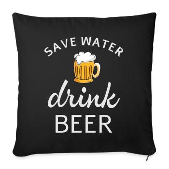 Spare Wasser Trink Bier - Sofakissenbezug 45 x 45 cm - Schwarz - Vorne