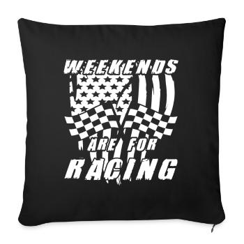 Racing Weekends are for Racing Racers - Sofa pillowcase 17,3'' x 17,3'' (45 x 45 cm) - black - Front