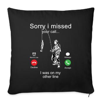 Sorry Missed Your Call Fisherman Fishing Relax Sport - Sofa pillowcase 17,3'' x 17,3'' (45 x 45 cm) - black - Front