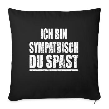 Ich bin sympathisch - lustiges Statement - Sofakissenbezug 45 x 45 cm - Schwarz - Vorne