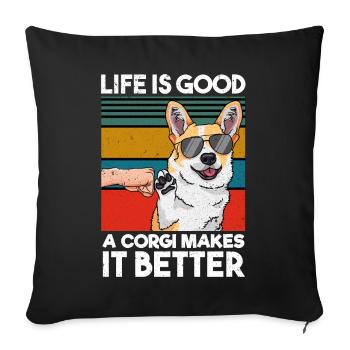 Life Is Good A Corgi Makes It Better Hund - Sofakissenbezug 45 x 45 cm - Schwarz - Vorne