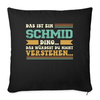 Familienname Schmid - für Familie Schmid - Sofakissenbezug 45 x 45 cm - Schwarz - Vorne