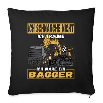 Ich Schnarche Nicht Ich Träume Ich Wäre Ein Bagger - Sofakissenbezug 45 x 45 cm - Schwarz - Vorne