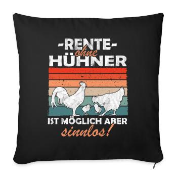 Rente ohne Hühner Bäuerin Landwirt - Sofakissenbezug 45 x 45 cm - Schwarz - Vorne
