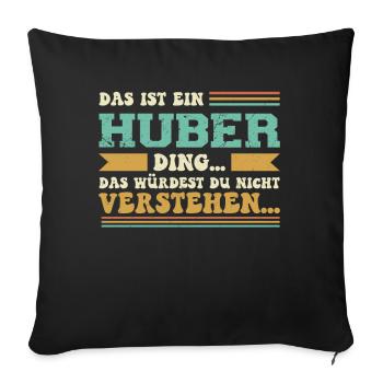 Familienname Huber - für Familie Huber - Sofakissenbezug 45 x 45 cm - Schwarz - Vorne
