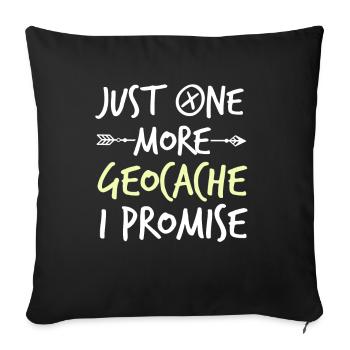 Just One More Geocache I Promise - Sofakissenbezug 45 x 45 cm - Schwarz - Vorne