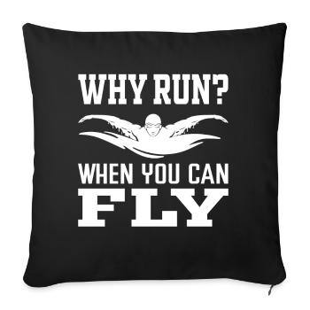 Why walk when you can fly? Swim - Sofa pillowcase 17,3'' x 17,3'' (45 x 45 cm) - black - Front