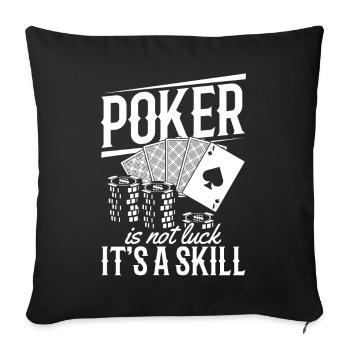 Poker is not Luck It's a Skill Pokerspieler Poker - Sofakissenbezug 45 x 45 cm - Schwarz - Vorne
